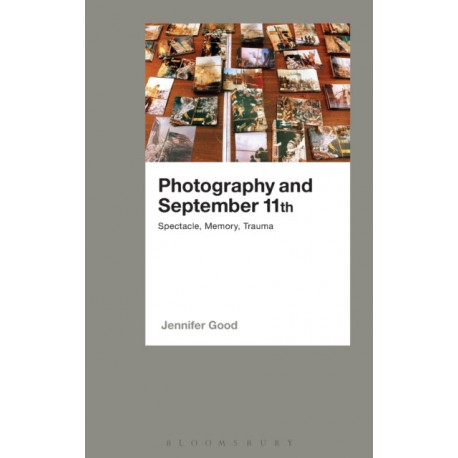 Photography and September 11th: Spectacle, Memory, Trauma