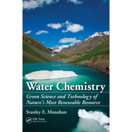Water Chemistry: Green Science and Technology of Nature's Most Renewable Resource