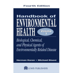 Handbook of Environmental Health, Volume I: Biological, Chemical, and Physical Agents of Environmentally Related Disease