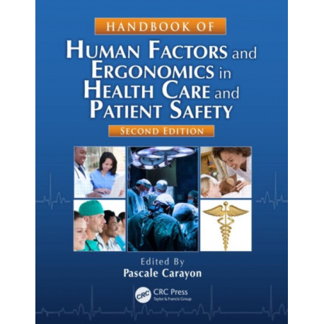Handbook of Human Factors and Ergonomics in Health Care and Patient Safety