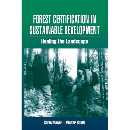 Forest Certification in Sustainable Development: Healing the Landscape