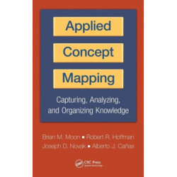 Applied Concept Mapping: Capturing, Analyzing, and Organizing Knowledge