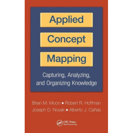 Applied Concept Mapping: Capturing, Analyzing, and Organizing Knowledge