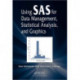Using SAS for Data Management, Statistical Analysis, and Graphics