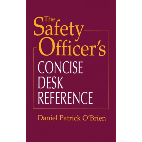 The Safety Officer's Concise Desk Reference