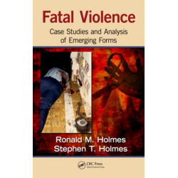 Fatal Violence: Case Studies and Analysis of Emerging Forms