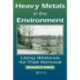 Heavy Metals in the Environment: Using Wetlands for Their Removal