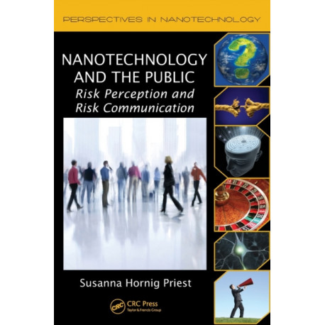 Nanotechnology and the Public: Risk Perception and Risk Communication