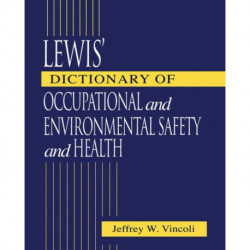 Lewis' Dictionary of Occupational and Environmental Safety and Health