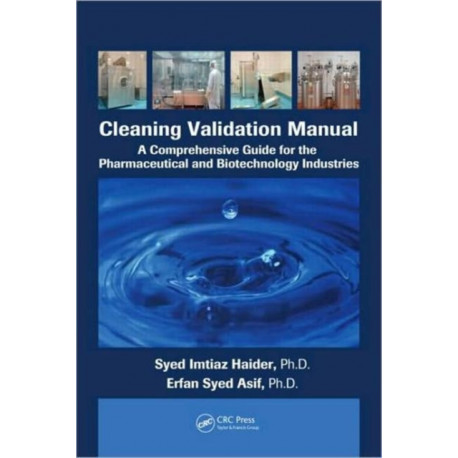 Cleaning Validation Manual: A Comprehensive Guide for the Pharmaceutical and Biotechnology Industries
