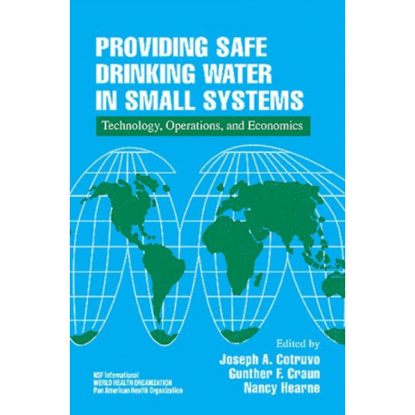 Providing Safe Drinking Water in Small Systems: Technology, Operations, and Economics