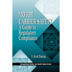 Motor Carrier Safety: A Guide to Regulatory Compliance