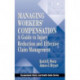 Managing Workers' Compensation: A Guide to Injury Reduction and Effective Claim Management