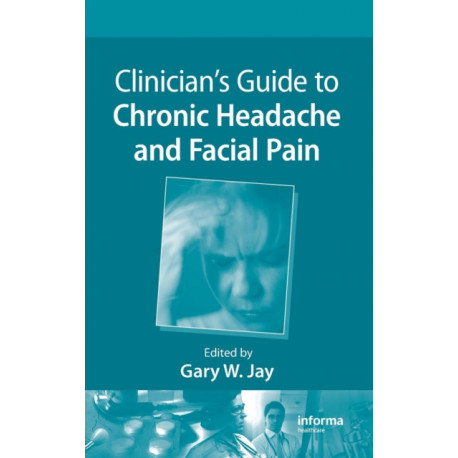 Clinician's Guide to Chronic Headache and Facial Pain
