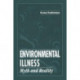 Environmental Illness: Myth & Reality