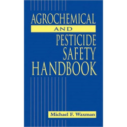The Agrochemical and Pesticides Safety Handbook
