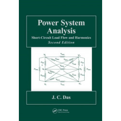 Power System Analysis: Short-Circuit Load Flow and Harmonics, Second Edition