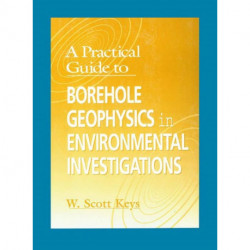 A Practical Guide to Borehole Geophysics in Environmental Investigations
