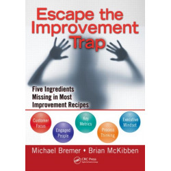Escape the Improvement Trap: Five Ingredients Missing in Most Improvement Recipes