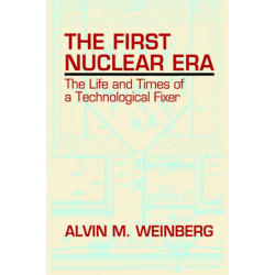 The First Nuclear Era: The Life and Times of Nuclear Fixer