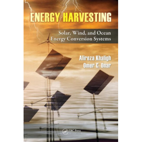 Energy Harvesting: Solar, Wind, and Ocean Energy Conversion Systems