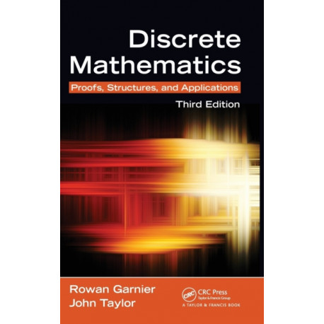 Discrete Mathematics: Proofs, Structures and Applications, Third Edition