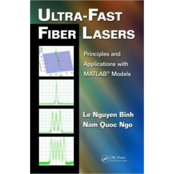 Ultra-Fast Fiber Lasers: Principles and Applications with MATLAB® Models