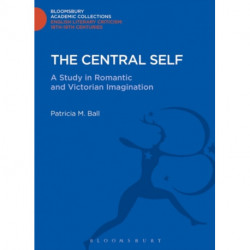 The Central Self: A Study in Romantic and Victorian Imagination