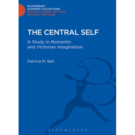 The Central Self: A Study in Romantic and Victorian Imagination