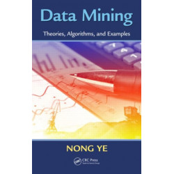 Data Mining: Theories, Algorithms, and Examples