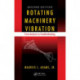 Rotating Machinery Vibration: From Analysis to Troubleshooting, Second Edition