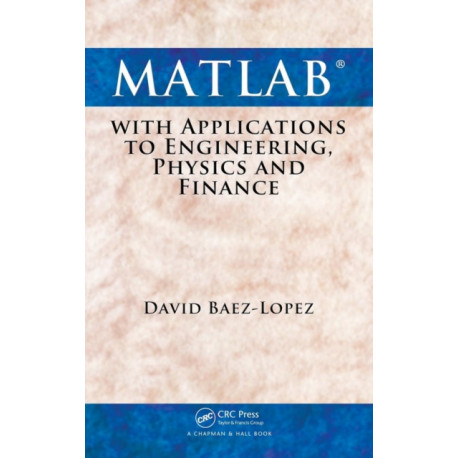 MATLAB with Applications to Engineering, Physics and Finance