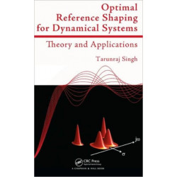 Optimal Reference Shaping for Dynamical Systems: Theory and Applications