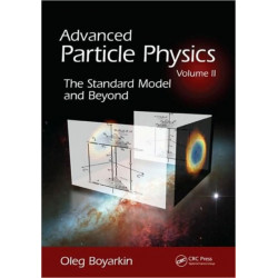 Advanced Particle Physics Volume II: The Standard Model and Beyond