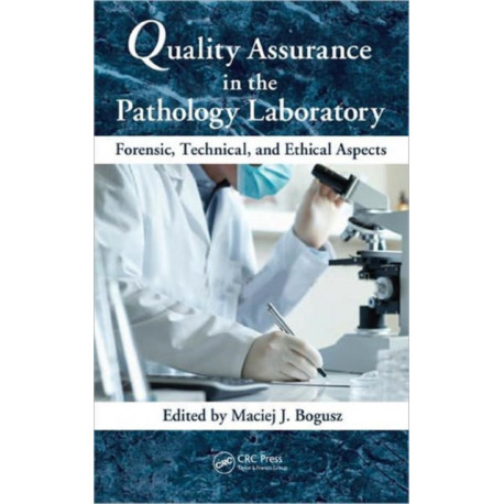 Quality Assurance in the Pathology Laboratory: Forensic, Technical, and Ethical Aspects