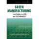 Green Manufacturing: Case Studies in Lean and Sustainability