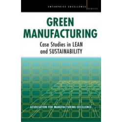 Green Manufacturing: Case Studies in Lean and Sustainability