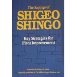 The Sayings of Shigeo Shingo: Key Strategies for Plant Improvement