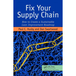 Fix Your Supply Chain: How to Create a Sustainable Lean Improvement Roadmap