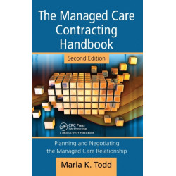 The Managed Care Contracting Handbook: Planning & Negotiating the Managed Care Relationship