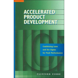 Accelerated Product Development: Combining Lean and Six Sigma for Peak Performance