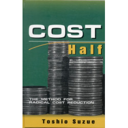 Cost Half: The Method for Radical Cost Reduction