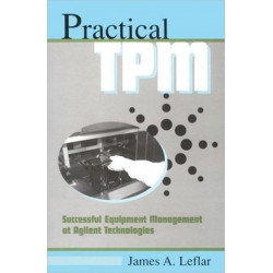 Practical TPM: Successful Equipment Management at Agilent Technologies