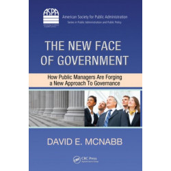 The New Face of Government: How Public Managers Are Forging a New Approach to Governance