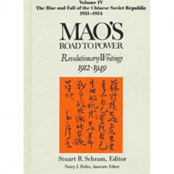 Mao's Road to Power: Revolutionary Writings, 1912-49: v. 4: The Rise and Fall of the Chinese Soviet Republic, 1931-34: Revolutionary Writings, 1912-49