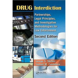 Drug Interdiction: Partnerships, Legal Principles, and Investigative Methodologies for Law Enforcement, Second Edition