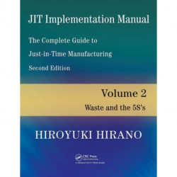 JIT Implementation Manual -- The Complete Guide to Just-In-Time Manufacturing: Volume 2 -- Waste and the 5S's