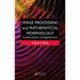 Image Processing and Mathematical Morphology: Fundamentals and Applications