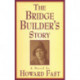 The Bridge Builder's Story: A Novel: A Novel