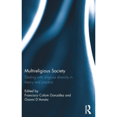 Multireligious Society: Dealing with Religious Diversity in Theory and Practice